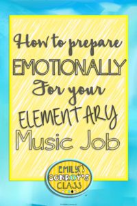 how to emotionally prepare for your elementary music job